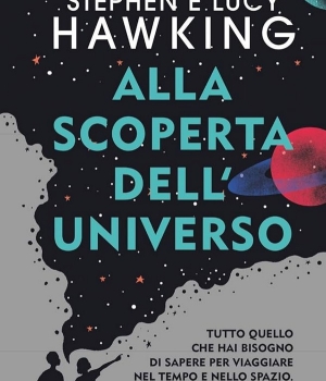 Alla scoperta dell’universo, Stephen e Lucy Hawking, Mondadori, 18 €